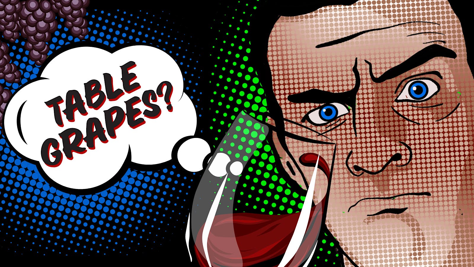 A Pop Art-style illustration of a perplexed man swirling and sniffing a glass of red wine and exclaiming "Table grapes?"